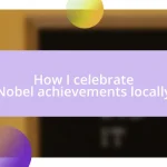 How I celebrate Nobel achievements locally