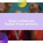 How I celebrate Nobel Prize winners