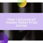 How I discovered hidden Nobel Prize stories