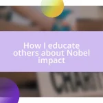 How I educate others about Nobel impact