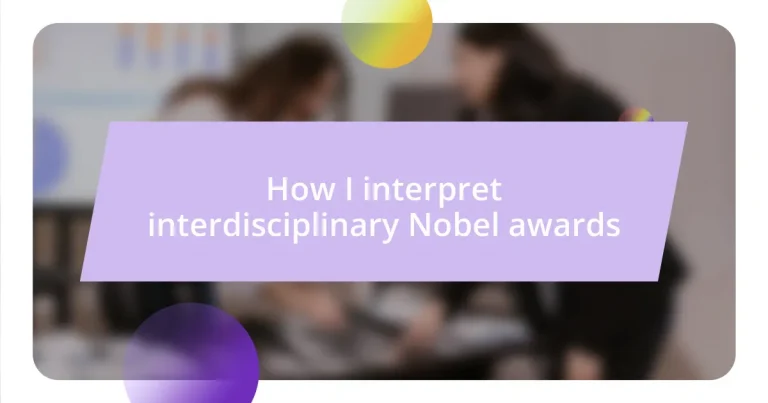 How I interpret interdisciplinary Nobel awards