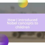 How I introduced Nobel concepts to children