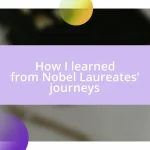 How I learned from Nobel Laureates’ journeys