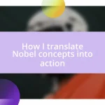 How I translate Nobel concepts into action