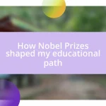 How Nobel Prizes shaped my educational path