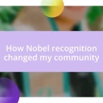 How Nobel recognition changed my community