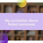 My curiosities about Nobel nominees