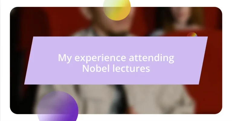 My experience attending Nobel lectures