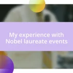 My experience with Nobel laureate events