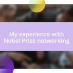 My experience with Nobel Prize networking