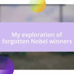 My exploration of forgotten Nobel winners