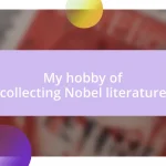 My hobby of collecting Nobel literature