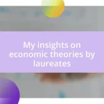 My insights on economic theories by laureates