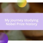 My journey studying Nobel Prize history