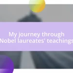 My journey through Nobel laureates’ teachings