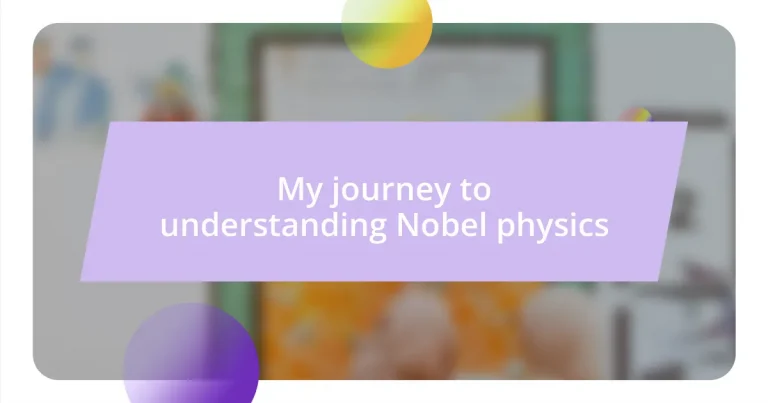 My journey to understanding Nobel physics