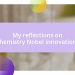 My reflections on Chemistry Nobel innovations