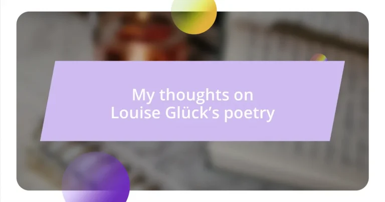 My thoughts on Louise Glück’s poetry