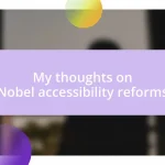 My thoughts on Nobel accessibility reforms