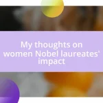 My thoughts on women Nobel laureates’ impact