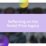 Reflecting on the Nobel Prize legacy