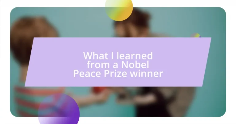 What I learned from a Nobel Peace Prize winner