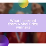 What I learned from Nobel Prize winners