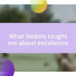 What Nobels taught me about excellence