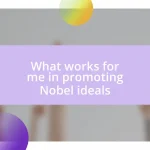 What works for me in promoting Nobel ideals