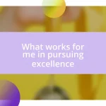 What works for me in pursuing excellence