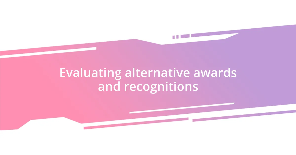 Evaluating alternative awards and recognitions