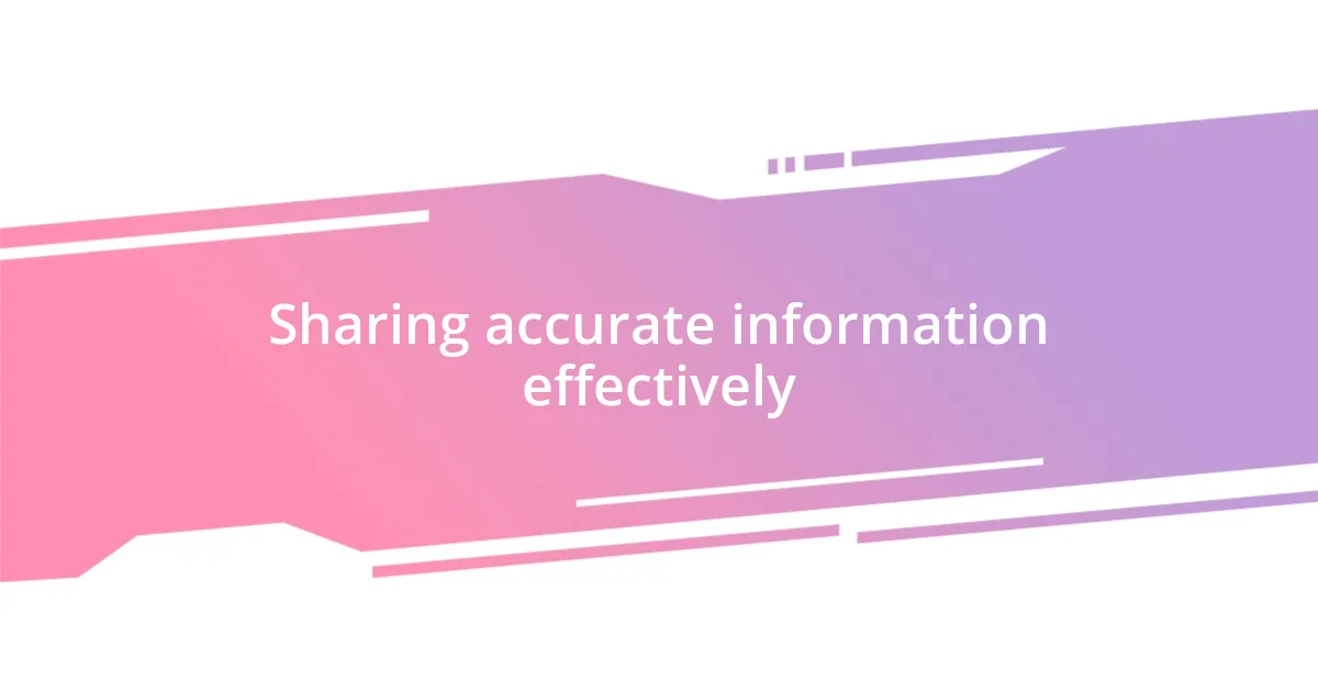 Sharing accurate information effectively