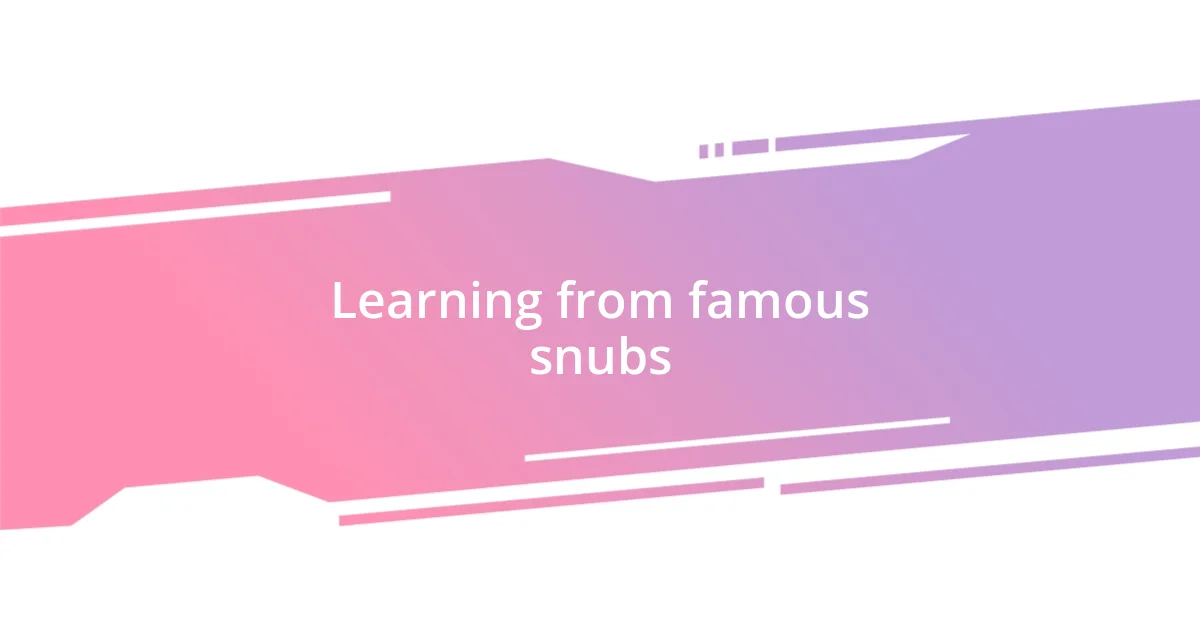 Learning from famous snubs