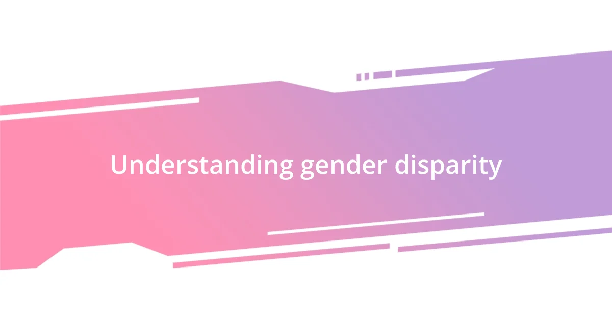 Understanding gender disparity