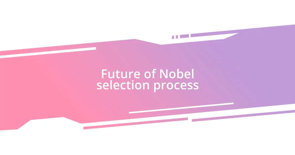 Future of Nobel selection process